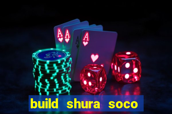 build shura soco furac o